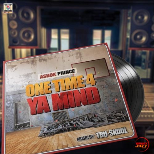 Ik Teri Yaad (The Slow Joint) Ashok Prince, Tru-Skool mp3 song download, One Time 4 Ya Mind Ashok Prince, Tru-Skool full album