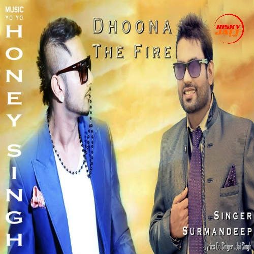 Dhoona The Fire Yo Yo Honey Singh, Surmandeep mp3 song download, Dhoona The Fire Yo Yo Honey Singh, Surmandeep full album