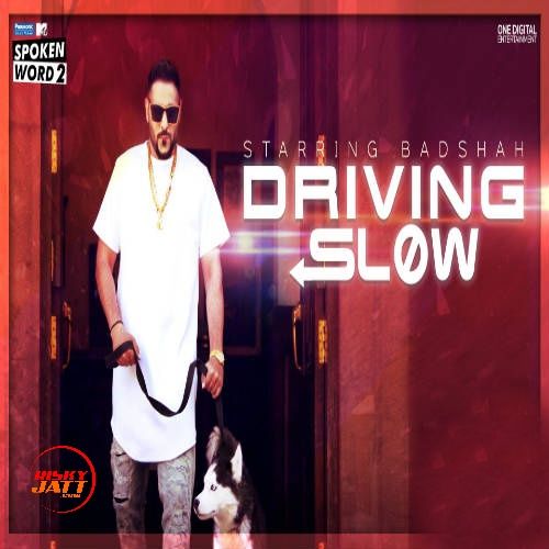 Driving Slow Badshah mp3 song download, Driving Slow Badshah full album