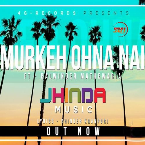 Download Murkeh Ohna Nai Balwinder Mathewaria mp3 song, Murkeh Ohna Nai Balwinder Mathewaria full album download