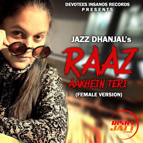 Raaz Aankhein Teri Jazz Dhanjal mp3 song download, Raaz Aankhein Teri Jazz Dhanjal full album