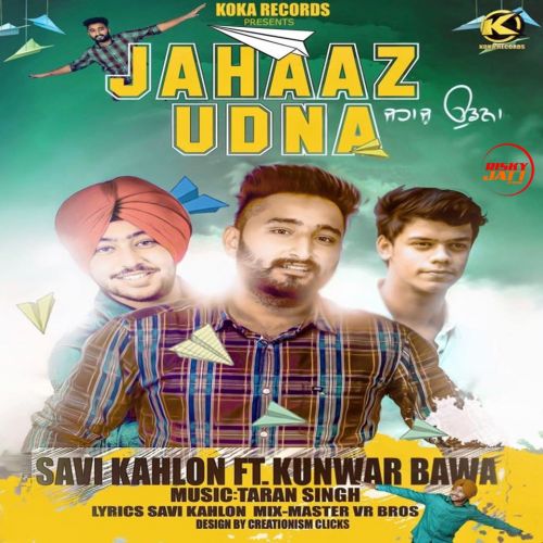 Jahaaz Udna Savi Kahlon mp3 song download, Jahaaz Udna Savi Kahlon full album