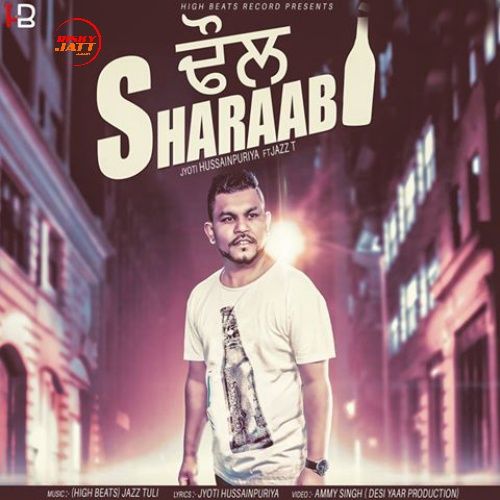 Dhol Sharaabi Jyoti Hussainpuriya, Jazz T mp3 song download, Dhol Sharaabi Jyoti Hussainpuriya, Jazz T full album