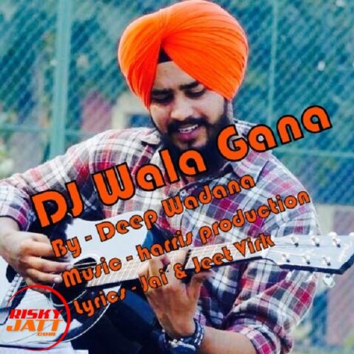 DJ Wala Gana Deep Wadana mp3 song download, DJ Wala Gana Deep Wadana full album