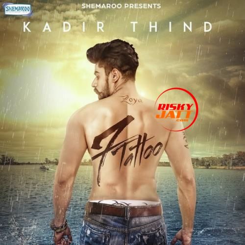 7 Tattoo Kadir Thind mp3 song download, 7 Tattoo Kadir Thind full album