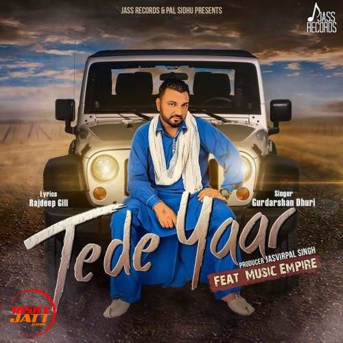 Tede Yaar Gurdarshan Dhuri mp3 song download, Tede Yaar Gurdarshan Dhuri full album