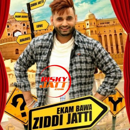 Download Ziddi Jatti Ekam Bawa mp3 song, Ziddi Jatti Ekam Bawa full album download