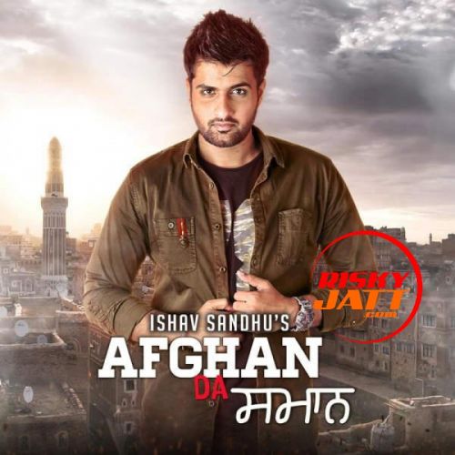 Afgan Da Saman Ishav Sandhu mp3 song download, Afgan Da Saman Ishav Sandhu full album