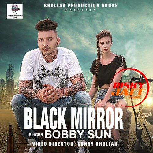 Black Mirror Bobby Sun mp3 song download, Black Mirror Bobby Sun full album