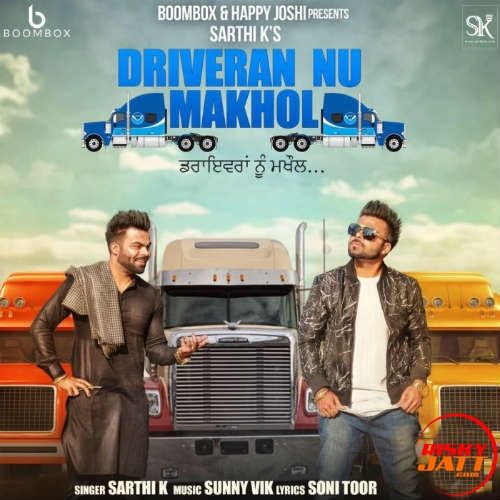 Driveran Nu Makhol Sarthi K mp3 song download, Driveran Nu Makhol Sarthi K full album