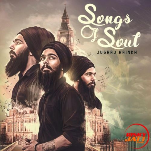 Koi V Na Jugraj Rainkh mp3 song download, Songs of Soul Jugraj Rainkh full album