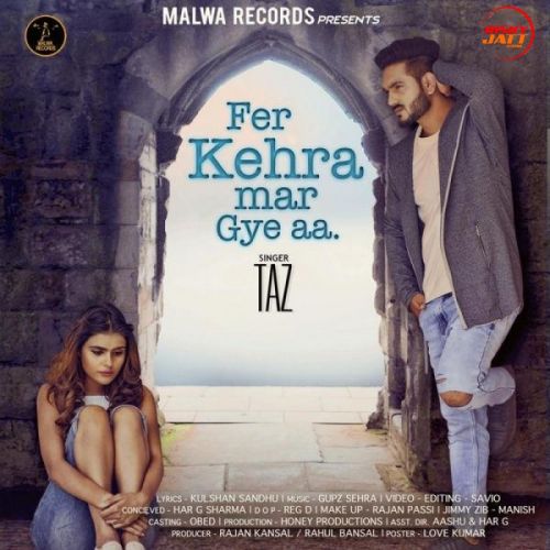 Download Fer Kehra Mar Gye Aa Taz mp3 song, Fer Kehra Mar Gye Aa Taz full album download