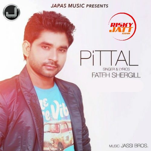 Pittal Fateh Shergill mp3 song download, Pittal Fateh Shergill full album