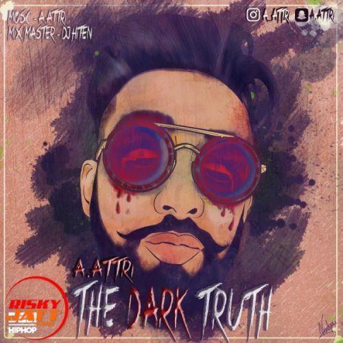 The Dark Truth A Attri mp3 song download, The Dark Truth A Attri full album