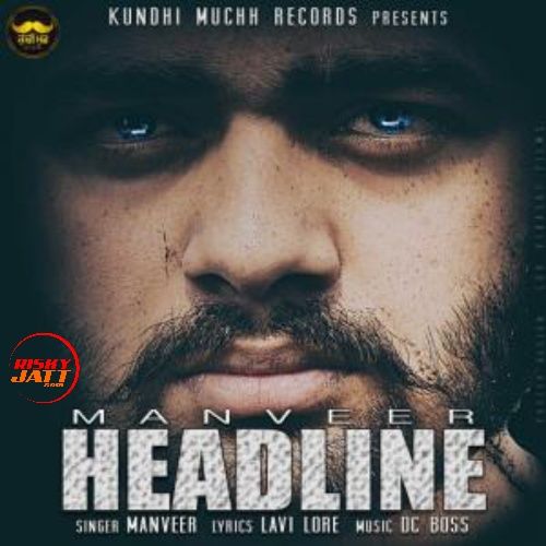 Headline Manveer mp3 song download, Headline Manveer full album