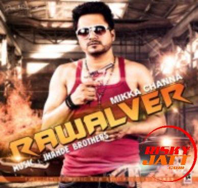 Rawalwer Mikka Channa mp3 song download, Rawalwer Mikka Channa full album