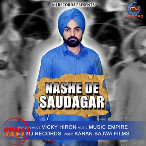 Download Nashe De Saudagar Vicky Hiron mp3 song, Nashe De Saudagar Vicky Hiron full album download