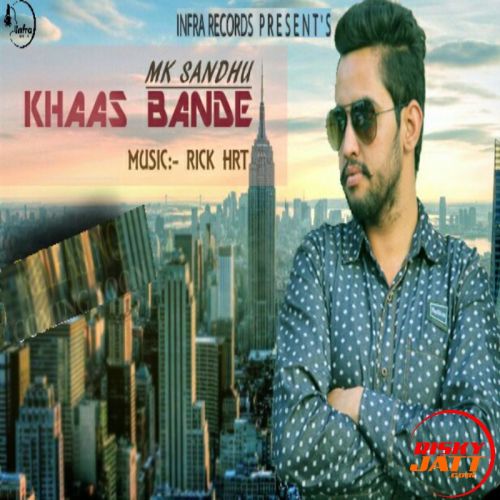 Khaas Bande Mk Sandhu mp3 song download, Khaas Bande Mk Sandhu full album