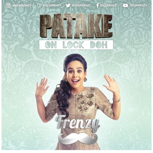 Patake On Lock Doh Rupinder Handa, Dj Frenzy, Sunanda Sharma, Doneao mp3 song download, Patake On Lock Doh Rupinder Handa, Dj Frenzy, Sunanda Sharma, Doneao full album