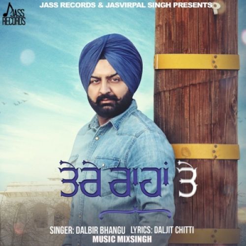 Tere Raahan Te Dalbir Bhangu mp3 song download, Tere Raahan Te Dalbir Bhangu full album