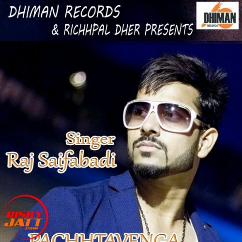 Pachhtavenga Raj Saifabadi mp3 song download, Pachhtavenga Raj Saifabadi full album