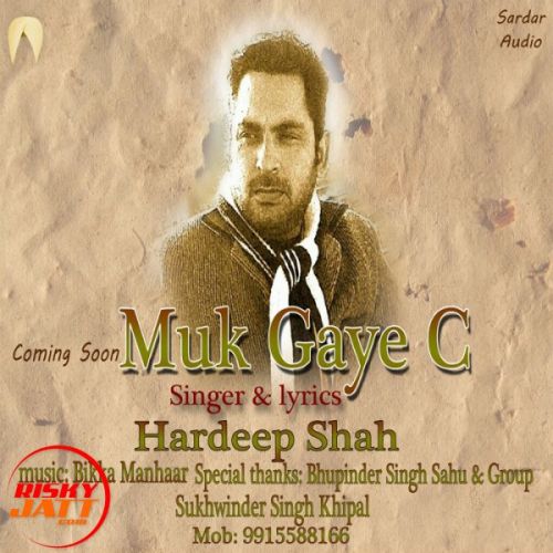 Muk Gaye C Hardeep Shah mp3 song download, Muk Gaye C Hardeep Shah full album