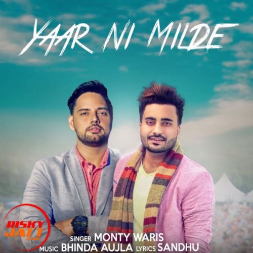 Yaar Ni Milde Monty Waris mp3 song download, Yaar Ni Milde Monty Waris full album