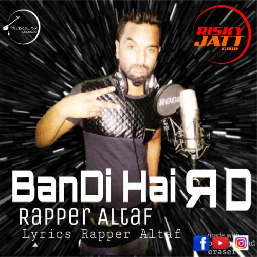 Bandi Hai Rd Rapper Altaf mp3 song download, Bandi Hai Rd Rapper Altaf full album