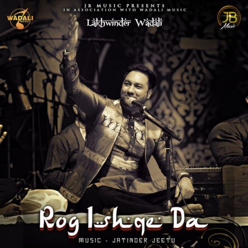 Kheir Deed Wali Lakhwinder Wadali mp3 song download, Rog Ishqe Da Lakhwinder Wadali full album