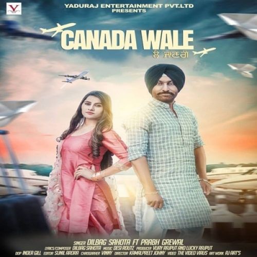 Canada Wale Dilbag Sahota, Prabh Grewal mp3 song download, Canada Wale Dilbag Sahota, Prabh Grewal full album