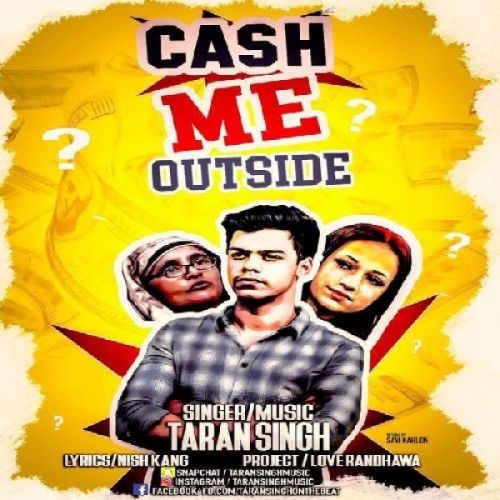 Cash Me Outside Taran Singh mp3 song download, Cash Me Outside Taran Singh full album