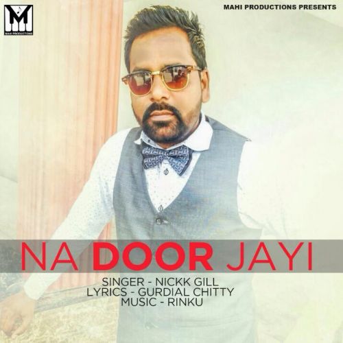 Na Door Jayi Nickk Gill mp3 song download, Na Door Jayi Nickk Gill full album