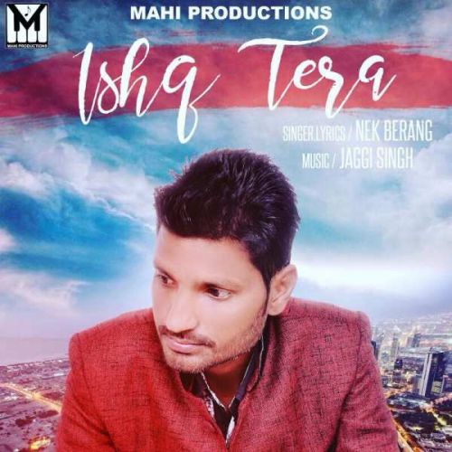 Ishq Tera Nek Berang mp3 song download, Ishq Tera Nek Berang full album