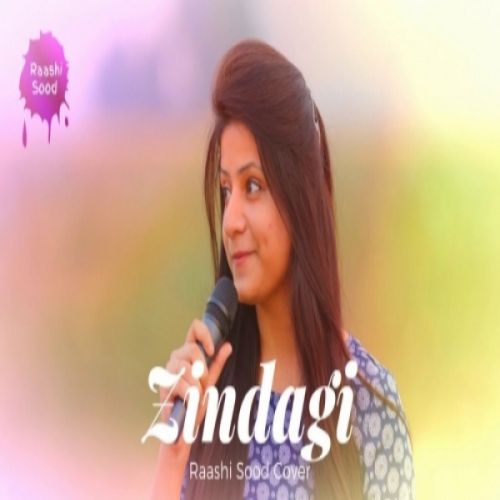 Download Zindagi Raashi Sood mp3 song, Zindagi Raashi Sood full album download