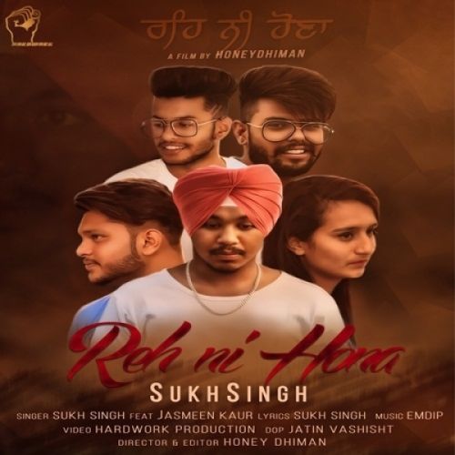 Reh Ni Hona Sukh Singh, Jasmeen Kaur mp3 song download, Reh Ni Hona Sukh Singh, Jasmeen Kaur full album