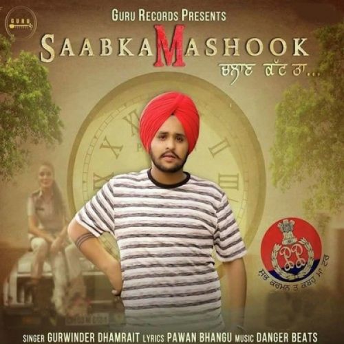 Saabka Mashook Challan Katt Ta Gurwinder Dhamrait mp3 song download, Saabka Mashook Challan Katt Ta Gurwinder Dhamrait full album