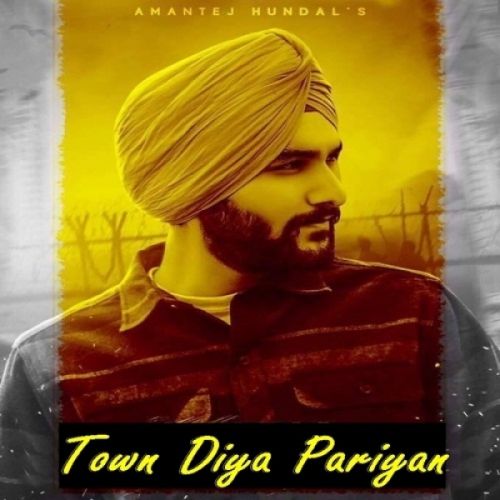 Town Diya Pariyan Amantej Hundal mp3 song download, Town Diya Pariyan Amantej Hundal full album