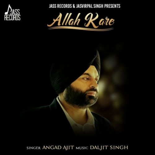 Allah Kare Angad Ajit mp3 song download, Allah Kare Angad Ajit full album