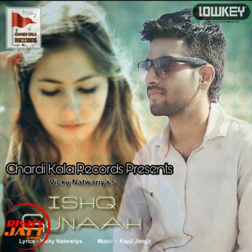 Ishq Gunaah Vicky Natwariya mp3 song download, Ishq Gunaah Vicky Natwariya full album