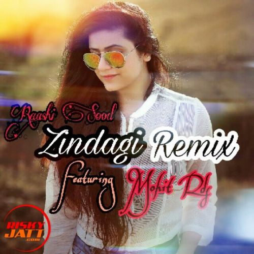 Zindagi (Remix) Raashi Sood, Mohit Rds mp3 song download, Zindagi (Remix) Raashi Sood, Mohit Rds full album