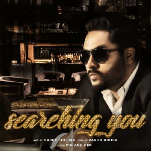 Searching You Harry Cheema mp3 song download, Searching You Harry Cheema full album