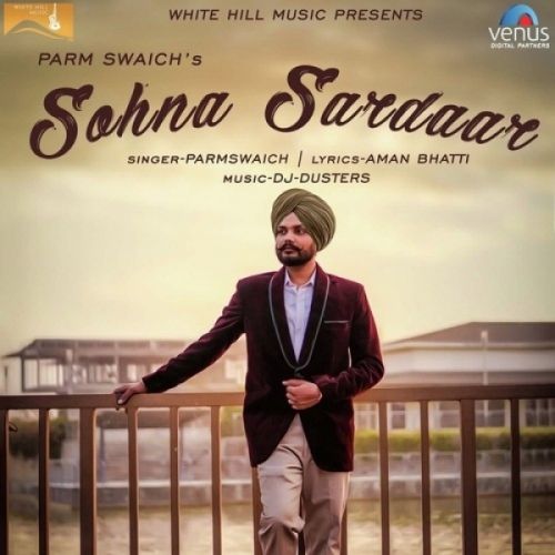 Sohna Sardaar Parm Swaich mp3 song download, Sohna Sardaar Parm Swaich full album