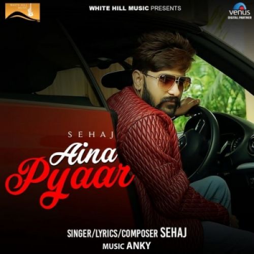 Aina Pyaar Sehaj mp3 song download, Aina Pyaar Sehaj full album