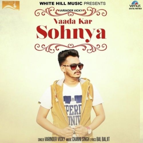 Download Vaada Kar Sohnya Varinder Vicky mp3 song, Vaada Kar Sohnya Varinder Vicky full album download