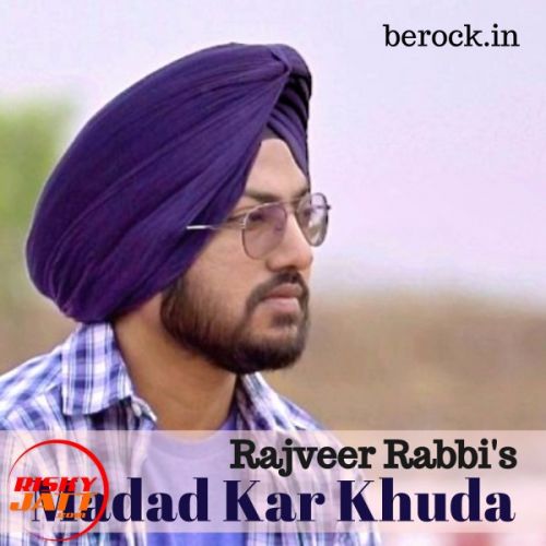 Madad Kar Khuda Rajveer Rabbi mp3 song download, Madad Kar Khuda Rajveer Rabbi full album