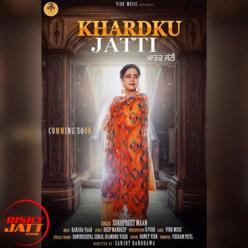 Khardku Jatti Sukhpreet Maan mp3 song download, Khardku Jatti Sukhpreet Maan full album