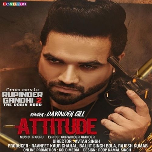 Attitude (Rupinder Gandhi 2 The Robinhood) Davinder Gill mp3 song download, Attitude (Rupinder Gandhi 2 The Robinhood) Davinder Gill full album