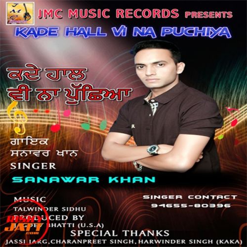 Download Kade haal vi na puchiya Sanawar Khan mp3 song, Kade haal vi na puchiya Sanawar Khan full album download