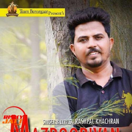 Mazbooriyan Rashpal Khachran mp3 song download, Mazbooriyan Rashpal Khachran full album