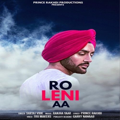 Ro Leni Aa Sartaj Virk, Parmish Verma mp3 song download, Ro Leni Aa Sartaj Virk, Parmish Verma full album